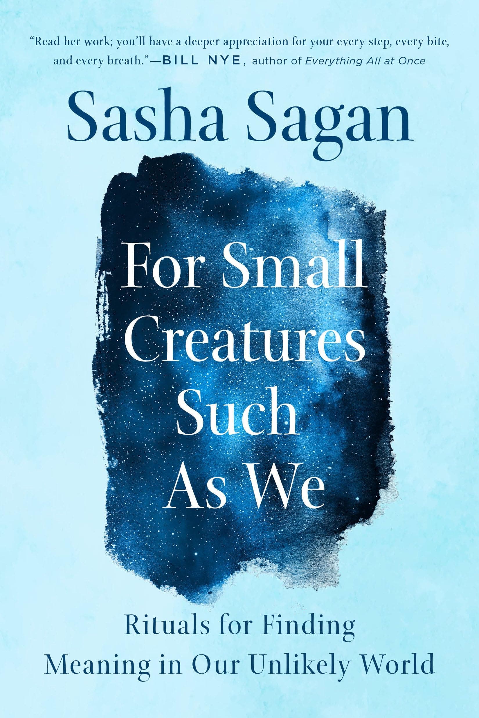 For Small Creatures Such as We: Rituals for Finding Meaning in Our Unlikely World Paperback – 5 Oct. 2021