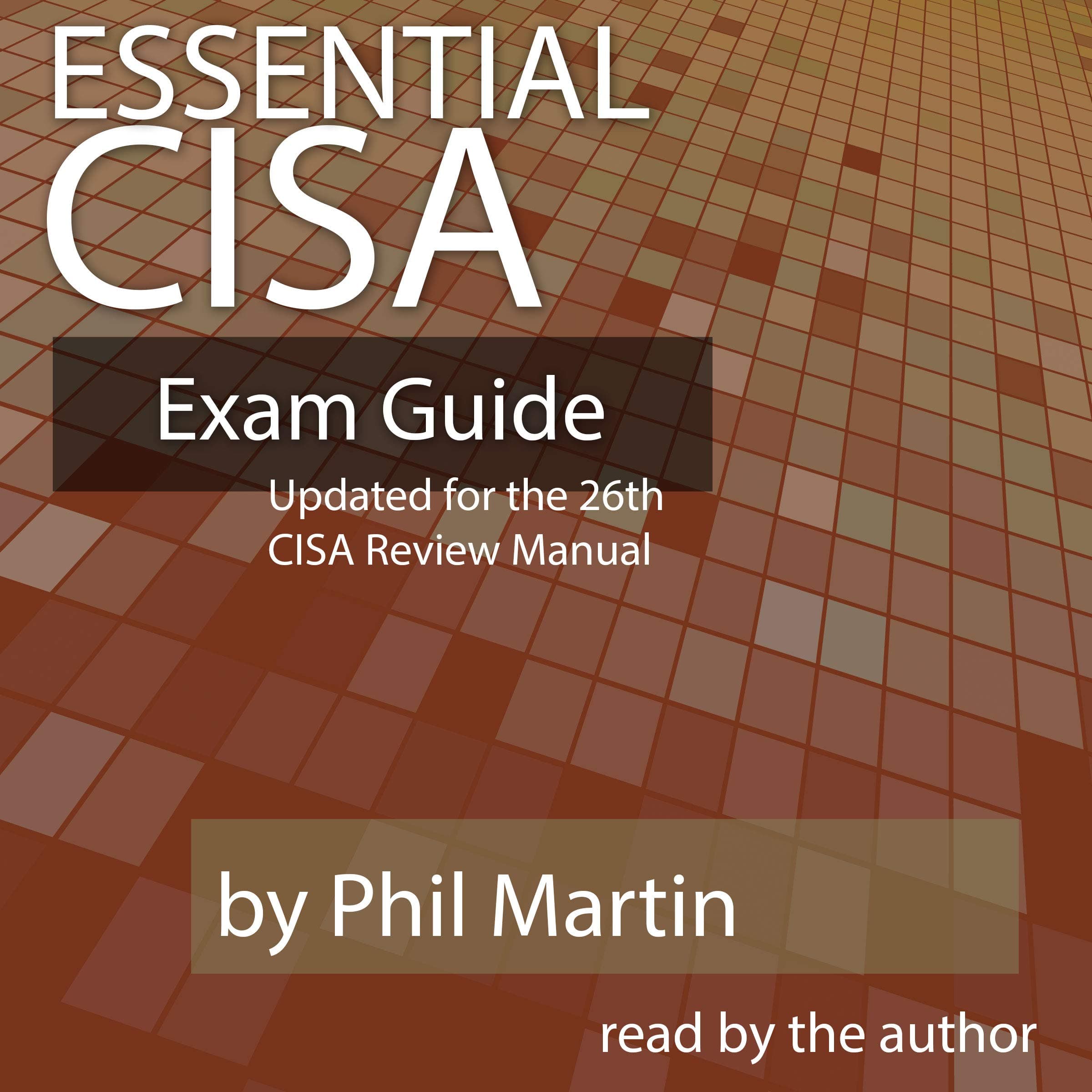 Essential CISA Exam Guide: Updated for the 26th Edition