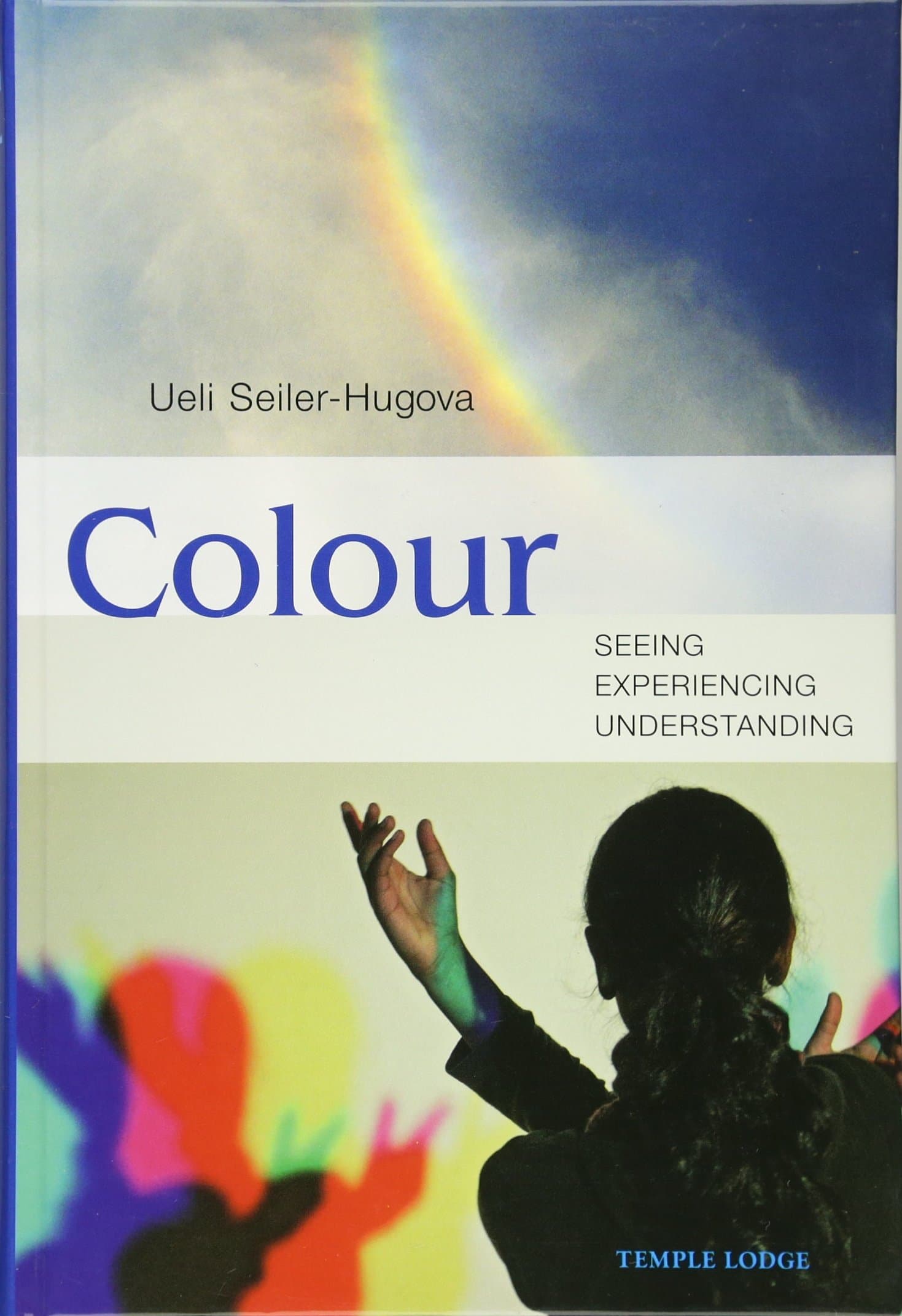 Colour: Seeing, Experiencing, Understanding