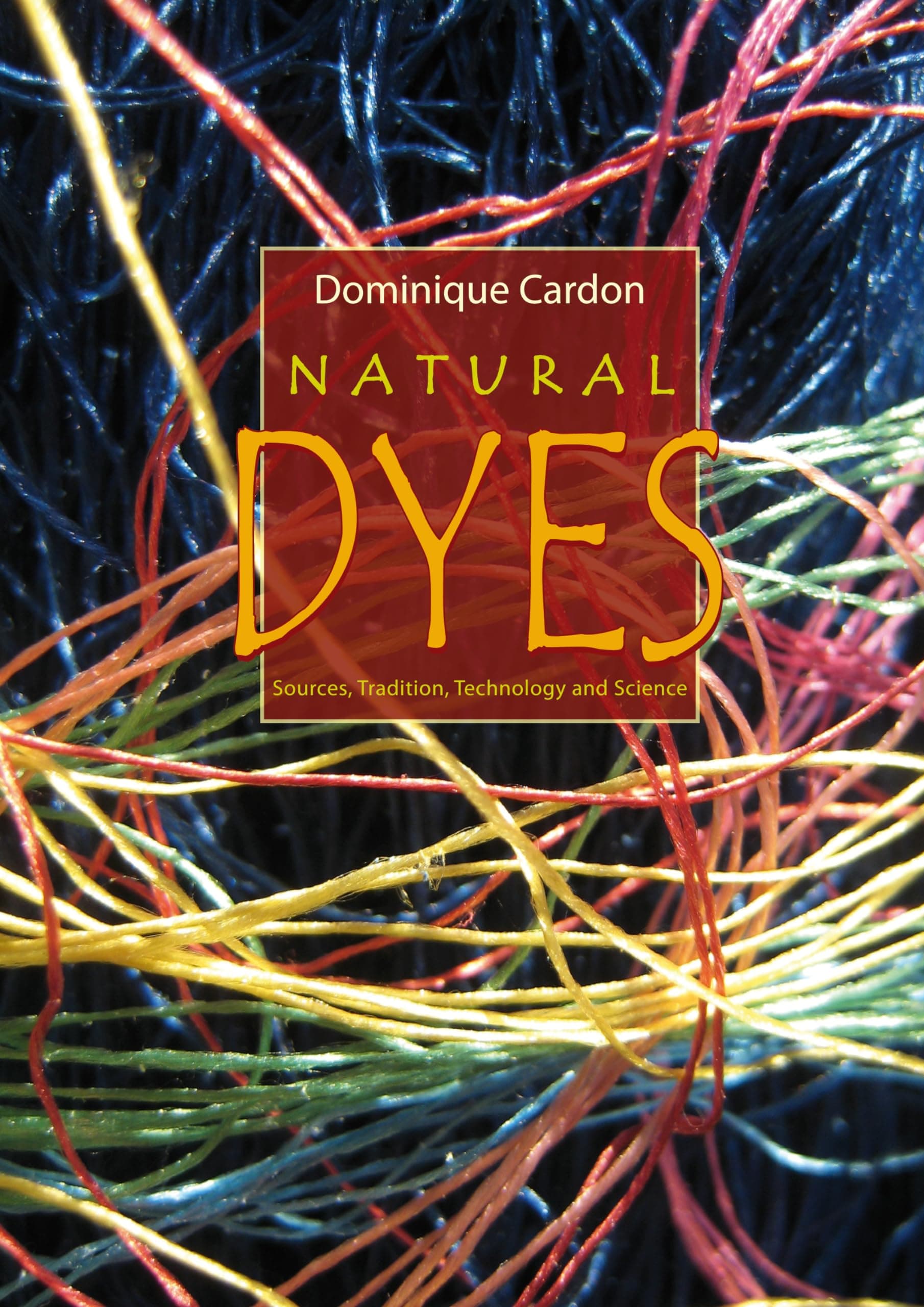 Natural Dyes: Sources, Tradition, Technology and Science