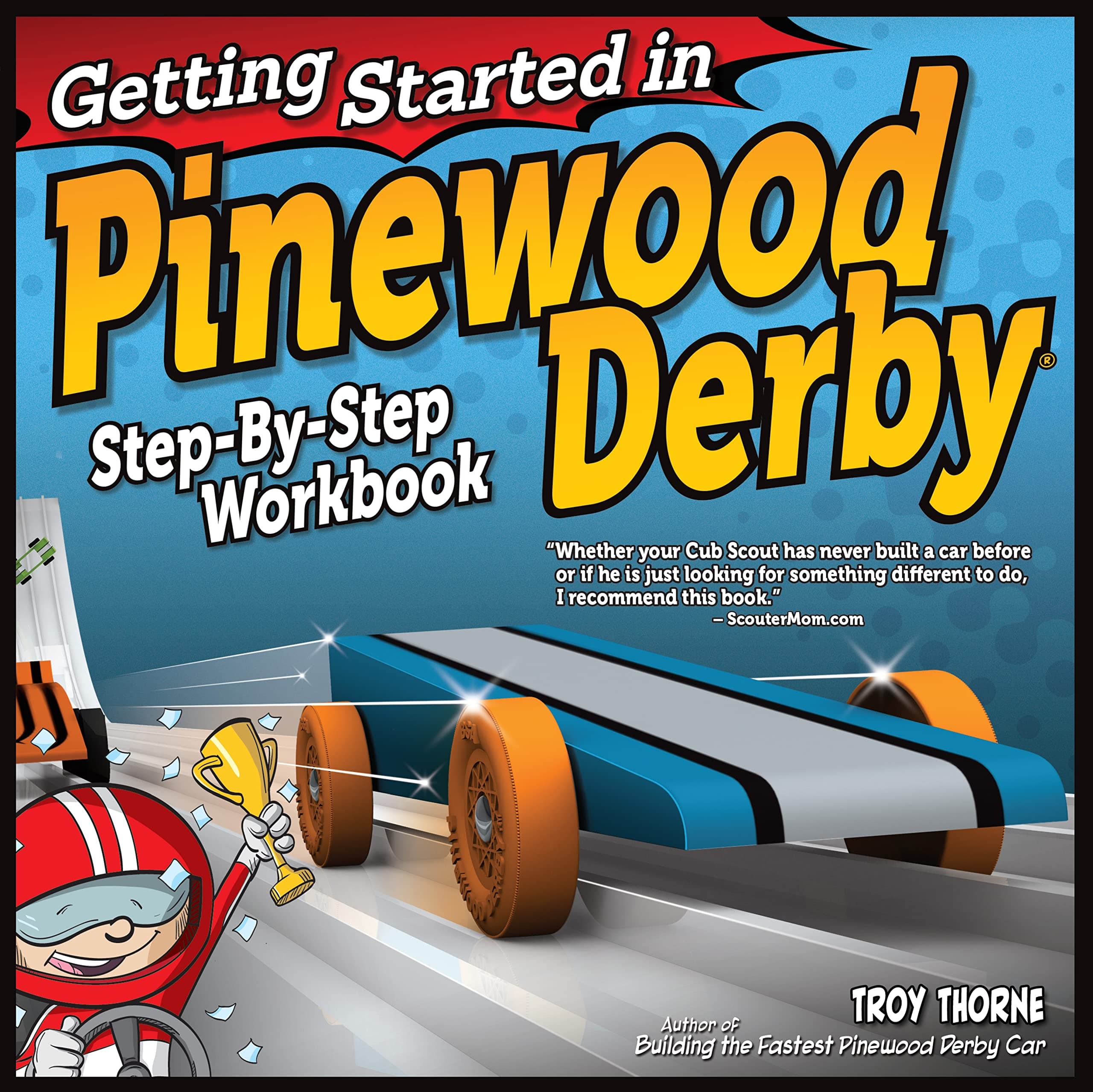 Getting Started in Pinewood Derby: Step-By-Step Workbook to Building Your First Car (Fox Chapel Publishing) Beginner-Friendly, Fun Family Project in 7 Easy Steps; 12 Patterns & Paint Designs