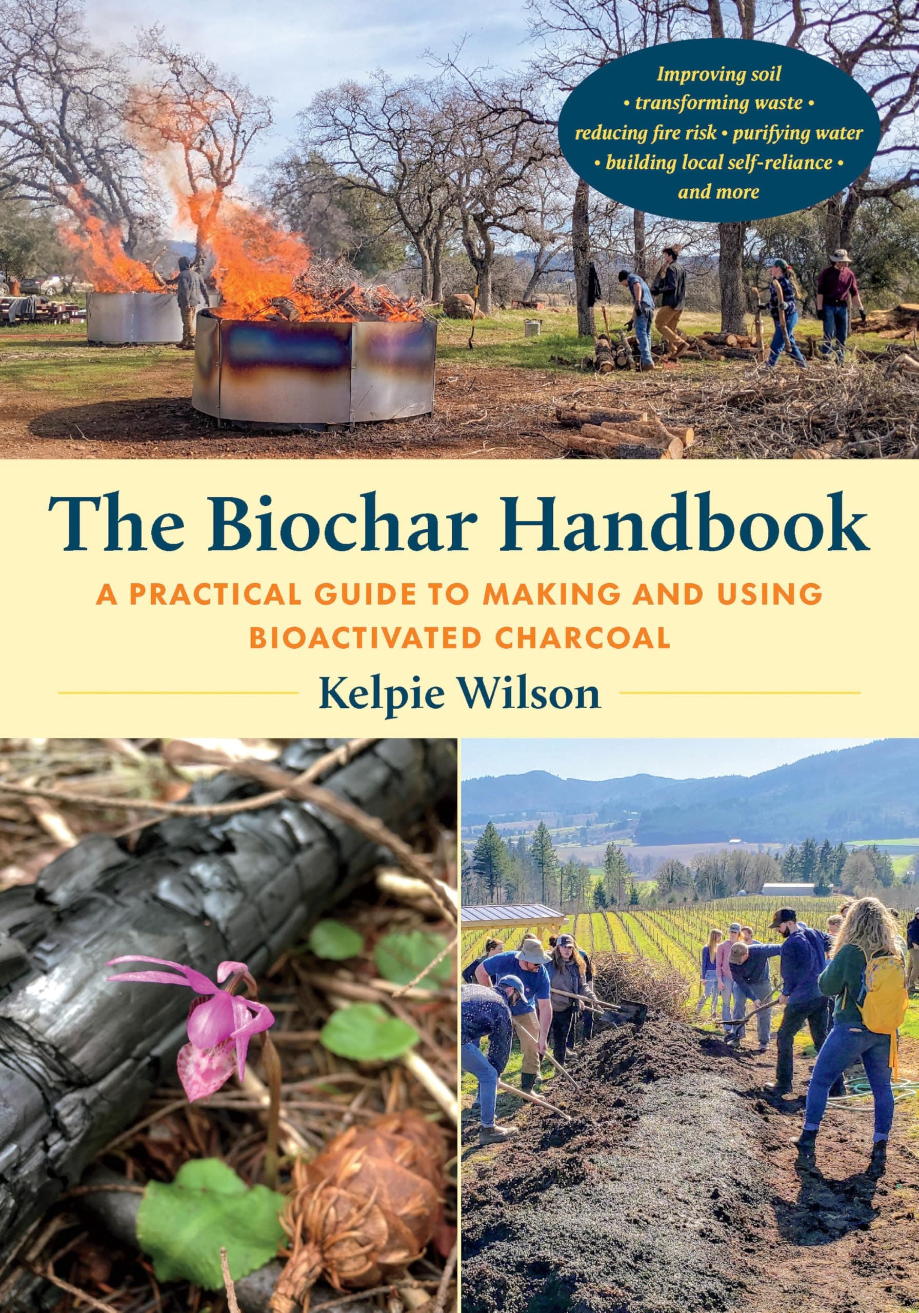 The Biochar Handbook: A Practical Guide to Making and Using Bioactivated Charcoal