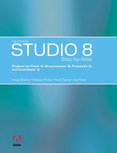 Macromedia Studio 8 Step-by-Step: Projects for Flash 8, Dreamweaver 8, Fireworks 8, and Contribute 3 1st Edition