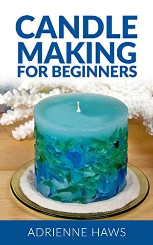 Candle Making for Beginners: Step by step guide to making your own candles at home: Simple and Easy! Kindle Edition