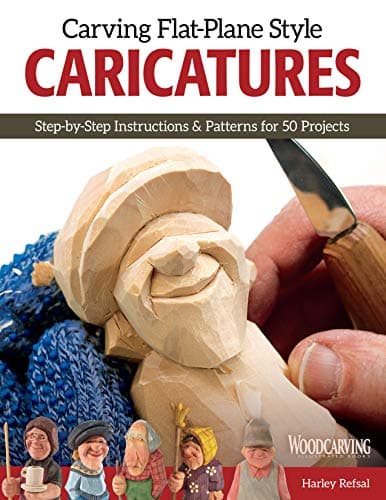 Carving Flat-Plane Style Caricatures: Step-by-Step Instructions & Patterns for 50 Projects (Fox Chapel Publishing) Lumberjacks, Fishermen, Golfer, Teacher, Trolls, Roosters, Horses, Ornaments, & More