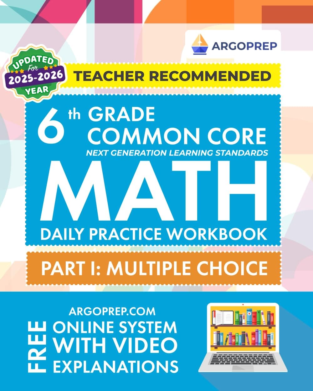 6th Grade Common Core Math: Daily Practice Workbook - Part I: Multiple Choice | 1000+ Practice Questions and Video Explanations | Argo Brothers
