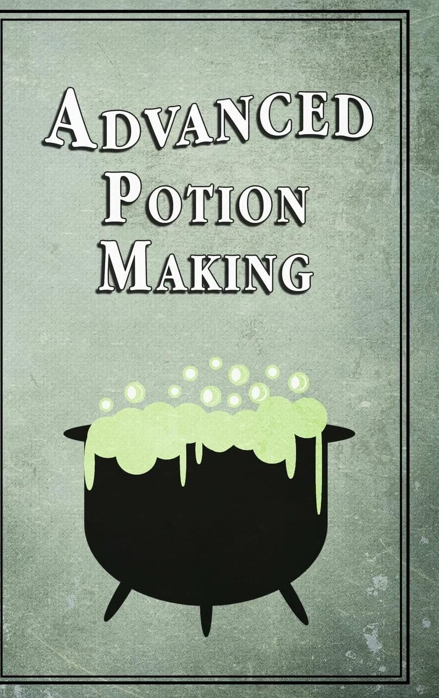 Advanced Potion Making Hardcover – 23 Jun. 2014